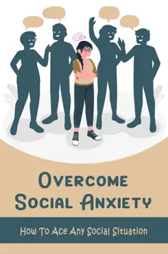 overcome social anxiety: how to ace any social situation book cover image