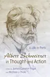 Albert Schweitzer in Thought and Action synopsis, comments