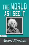 The World As I See It :Most Demanding book ’The World as I See It’ by Albert Einstein: Albert Einstein Essays in Humanism, The Theory of Relativity sinopsis y comentarios