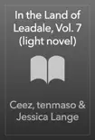 In the Land of Leadale, Vol. 7 (light novel) book summary, reviews and download
