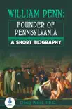 William Penn: Founder of Pennsylvania: A Short Biography sinopsis y comentarios