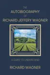 The Autobiography of Richard Jeffery Wagner synopsis, comments