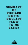 Summary of Richard Dotts' Dollars Flow To Me Easily book summary, reviews and download