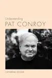 Understanding Pat Conroy sinopsis y comentarios