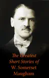 The Greatest Short Stories of W. Somerset Maugham synopsis, comments
