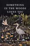 Something in the Woods Loves You synopsis, comments