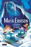 Maya Erikson 3. Maya Erikson y la cueva de hielo synopsis, comments