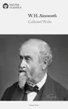 Delphi Collected Works of William Harrison Ainsworth synopsis, comments
