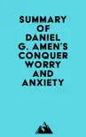 Summary of Daniel G. Amen's Conquer Worry and Anxiety sinopsis y comentarios