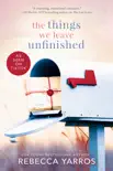 The Things We Leave Unfinished e-book