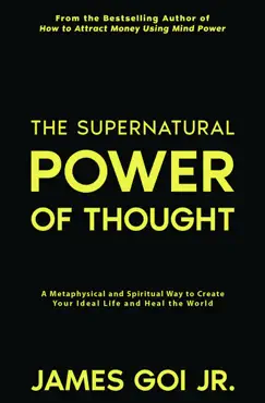 the supernatural power of thought: a metaphysical and spiritual way to create your ideal life and heal the world book cover image