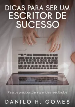 dicas para ser um escritor de sucesso: passos práticos para grandes resultados imagen de la portada del libro