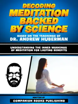 decoding meditation backed by science - based on the teachings of dr. andrew huberman imagen de la portada del libro