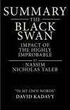 Summary of The Black Swan by Nassim Nicholas Taleb: Impact of the Highly Improbable: (In My Own Words) sinopsis y comentarios
