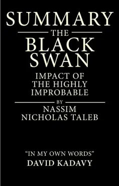 summary of the black swan by nassim nicholas taleb: impact of the highly improbable: (in my own words) imagen de la portada del libro