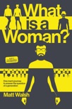 What Is a Woman? book synopsis, reviews