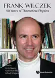 FRANK WILCZEK: 50 YEARS OF THEORETICAL PHYSICS sinopsis y comentarios