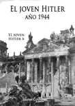 El Joven Hitler 10 (La Segunda Guerra Mundial, Año 1944) sinopsis y comentarios