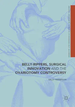 belly-rippers, surgical innovation and the ovariotomy controversy book cover image