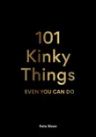 101 Kinky Things Even You Can Do synopsis, comments