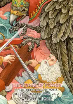 the songs of power: a northern tale of magic, retold from the kalevala book cover image