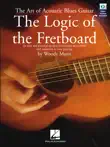 The Art of Acoustic Blues Guitar - The Logic of the Fretboard synopsis, comments