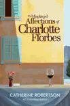 The Misplaced Affections of Charlotte Fforbes synopsis, comments