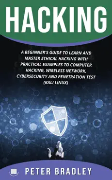 hacking : a beginner's guide to learn and master ethical hacking with practical examples to computer, hacking, wireless network, cybersecurity and penetration test (kali linux) book cover image