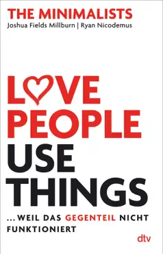 love people, use things ... weil das gegenteil nicht funktioniert book cover image