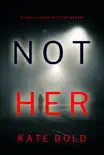 Not Her (A Camille Grace FBI Suspense Thriller—Book 4) e-book