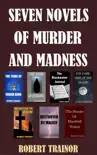 Seven Novels of Murder and Madness synopsis, comments