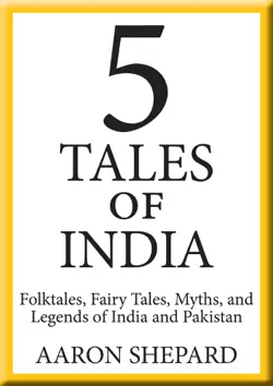 5 tales of india: folktales, fairy tales, myths, and legends of india and pakistan book cover image