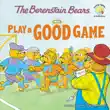 The Berenstain Bears Play a Good Game synopsis, comments