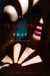 The Perfect Ruse (A Jessie Hunt Psychological Suspense Thriller—Book Twenty-Five) book summary, reviews and download