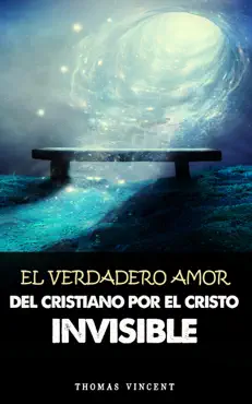 el verdadero amor del cristiano por el cristo invisible book cover image