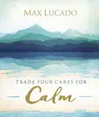 Trade Your Cares for Calm synopsis, comments