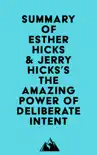 Summary of Esther Hicks & Jerry Hicks's The Amazing Power of Deliberate Intent sinopsis y comentarios