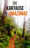 Die Kartause am Amazonas synopsis, comments