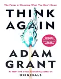 Think Again: The Power of Knowing What You Don't Know book summary, reviews and download