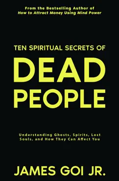 ten spiritual secrets of dead people: understanding ghosts, spirits, lost souls, and how they can affect you book cover image