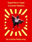 Superhero Cape Crochet Pattern synopsis, comments