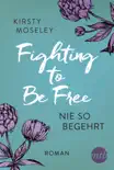 Fighting to Be Free - Nie so begehrt
