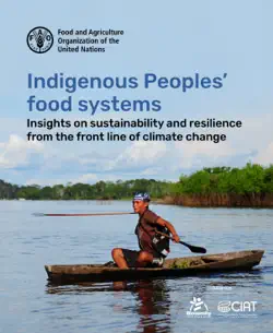 indigenous peoples’ food systems: insights on sustainability and resilience from the front line of climate change book cover image