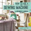 How to Use a Sewing Machine synopsis, comments