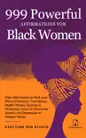 999 Powerful Affirmations for Black Women book summary, reviews and download