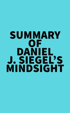 summary of daniel j. siegel's mindsight imagen de la portada del libro