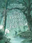 The Worlds We Leave Behind synopsis, comments