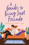 A Guide to Being Just Friends sinopsis y comentarios