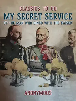 my secret service, by the man who dined with the kaiser imagen de la portada del libro