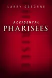 Accidental Pharisees synopsis, comments